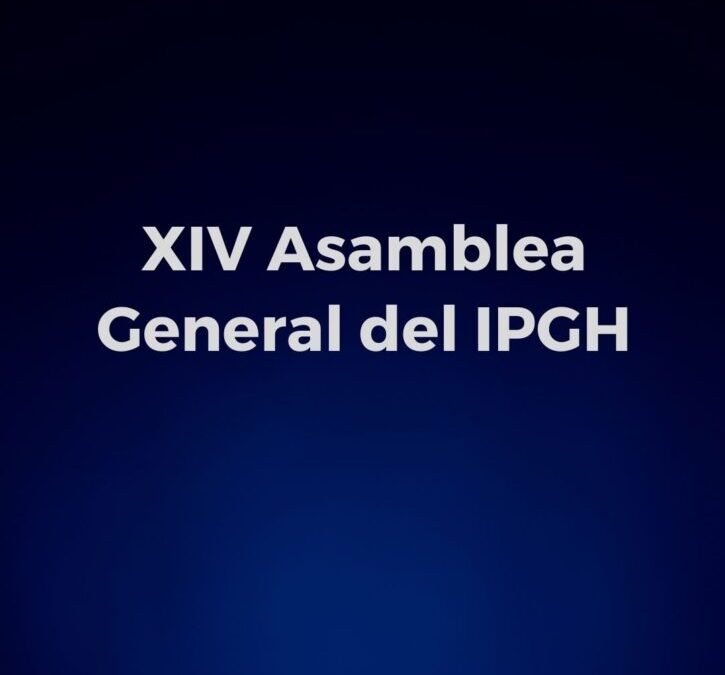 Sección Nacional Dominicana del Instituto Panamericano de Geografía e Historia (IPGH) celebra XIV Asamblea General